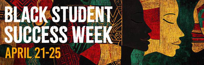 Black Student Success Week April 21-25
