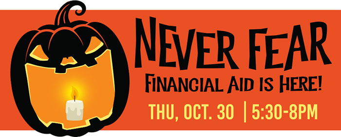 Never Fear, Financial Aid is Here Thursday Oct. 30 at 5:30-8 p.m.