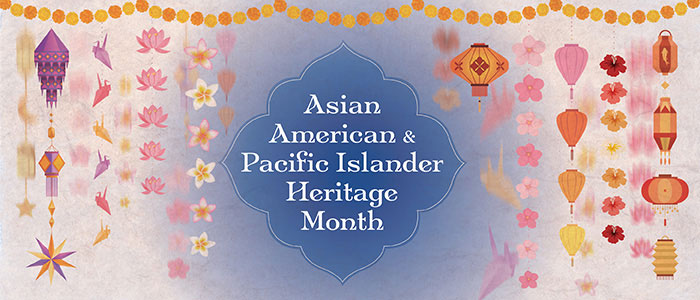 Asian American Pacific Islander Heritage Month