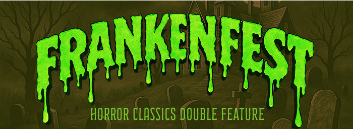 Frankenfest: Horror Classics Double Feature