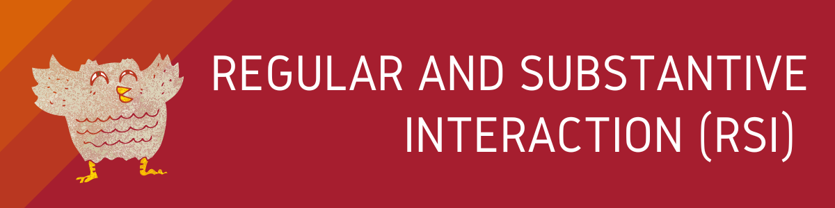 Regular and Substantive Interaction (RSI) Regular and Substantive Interaction (RSI)